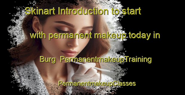 Skinart Introduction to start with permanent makeup today in Burg | #PermanentmakeupTraining #PermanentmakeupClasses #SkinartTraining-United States