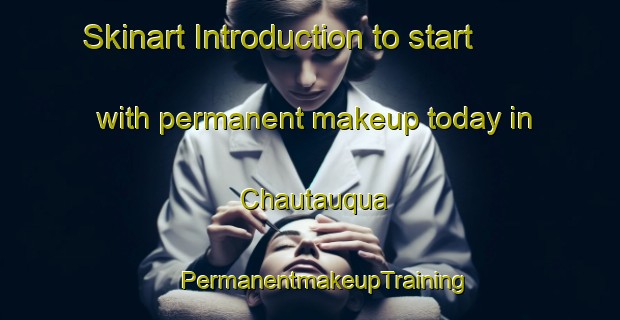 Skinart Introduction to start with permanent makeup today in Chautauqua | #PermanentmakeupTraining #PermanentmakeupClasses #SkinartTraining-United States