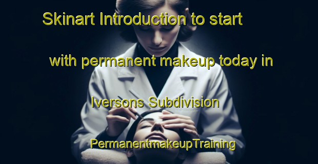 Skinart Introduction to start with permanent makeup today in Iversons Subdivision | PermanentmakeupTraining | PermanentmakeupClasses | SkinartTraining-United States