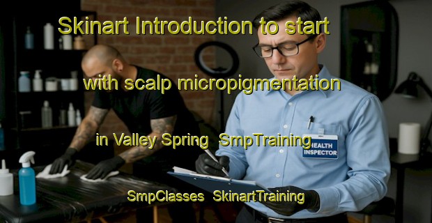 Skinart Introduction to start with scalp micropigmentation in Valley Spring | SmpTraining | SmpClasses | SkinartTraining-United States