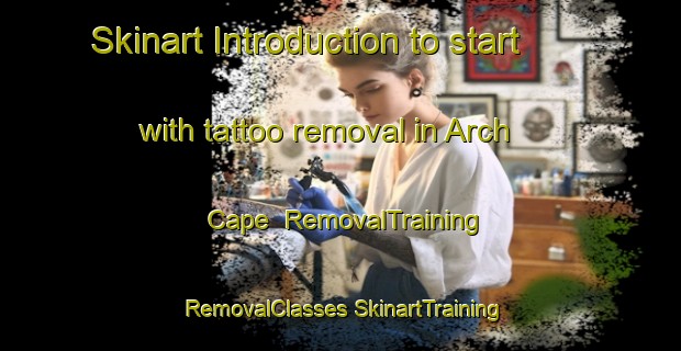 Skinart Introduction to start with tattoo removal in Arch Cape | #RemovalTraining #RemovalClasses #SkinartTraining-United States