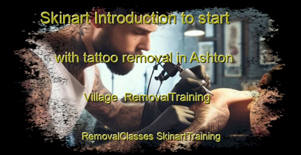 Skinart Introduction to start with tattoo removal in Ashton Village | #RemovalTraining #RemovalClasses #SkinartTraining-United States