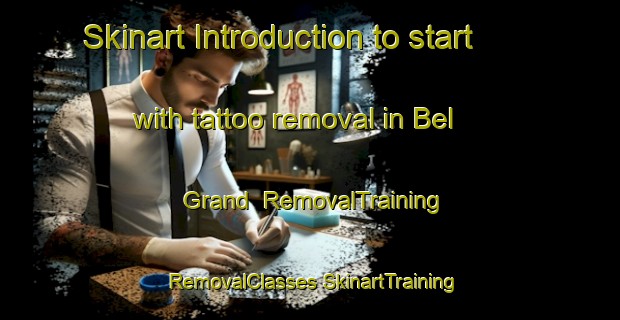 Skinart Introduction to start with tattoo removal in Bel Grand | #RemovalTraining #RemovalClasses #SkinartTraining-United States