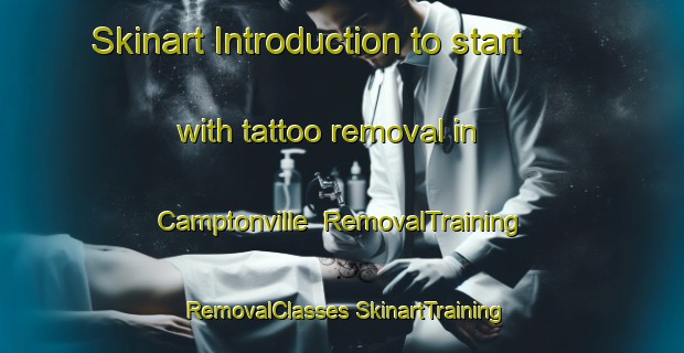 Skinart Introduction to start with tattoo removal in Camptonville | #RemovalTraining #RemovalClasses #SkinartTraining-United States