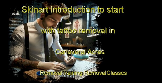 Skinart Introduction to start with tattoo removal in Canaveral Acres | #RemovalTraining #RemovalClasses #SkinartTraining-United States