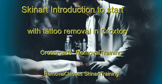 Skinart Introduction to start with tattoo removal in Croxton Crossroads | #RemovalTraining #RemovalClasses #SkinartTraining-United States