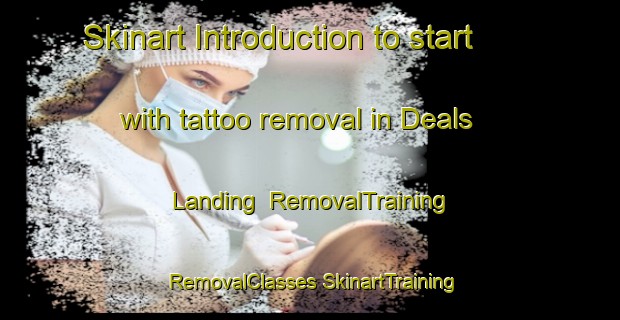 Skinart Introduction to start with tattoo removal in Deals Landing | #RemovalTraining #RemovalClasses #SkinartTraining-United States