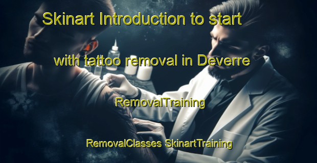 Skinart Introduction to start with tattoo removal in Deverre | #RemovalTraining #RemovalClasses #SkinartTraining-United States