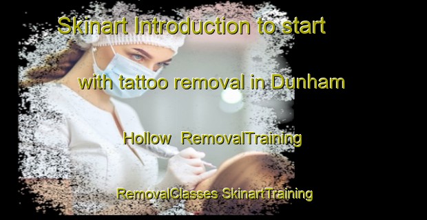 Skinart Introduction to start with tattoo removal in Dunham Hollow | #RemovalTraining #RemovalClasses #SkinartTraining-United States