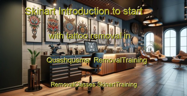 Skinart Introduction to start with tattoo removal in Quashquema | #RemovalTraining #RemovalClasses #SkinartTraining-United States