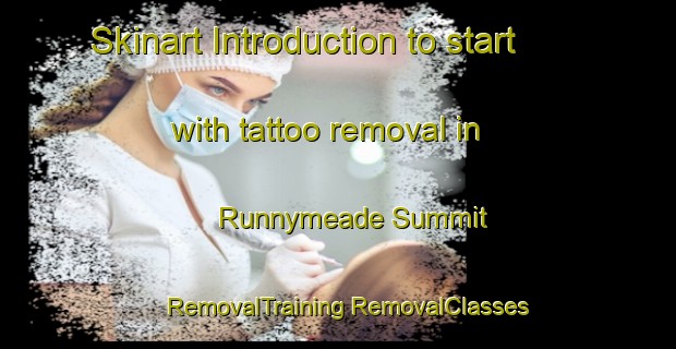 Skinart Introduction to start with tattoo removal in Runnymeade Summit | #RemovalTraining #RemovalClasses #SkinartTraining-United States