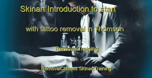 Skinart Introduction to start with tattoo removal in Thomson | #RemovalTraining #RemovalClasses #SkinartTraining-United States