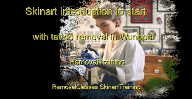 Skinart Introduction to start with tattoo removal in Wunpost | #RemovalTraining #RemovalClasses #SkinartTraining-United States