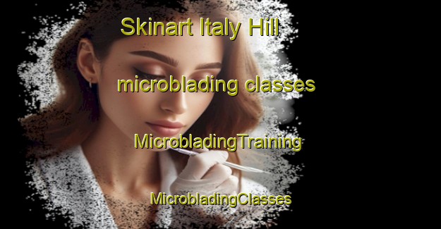 Skinart Italy Hill microblading classes | #MicrobladingTraining #MicrobladingClasses #SkinartTraining-United States