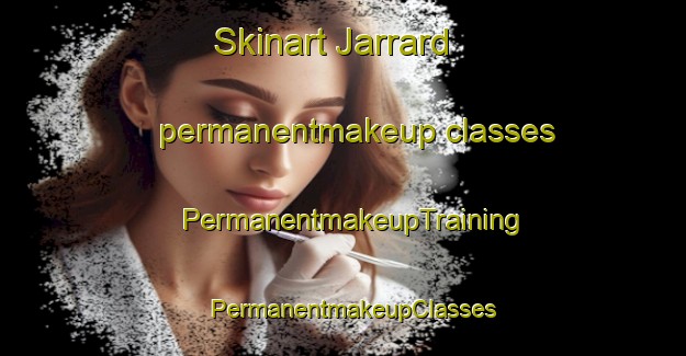 Skinart Jarrard permanentmakeup classes | PermanentmakeupTraining | PermanentmakeupClasses | SkinartTraining-United States