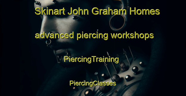 Skinart John Graham Homes advanced piercing workshops | #PiercingTraining #PiercingClasses #SkinartTraining-United States