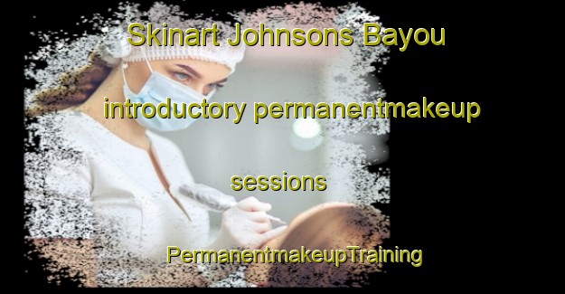 Skinart Johnsons Bayou introductory permanentmakeup sessions | #PermanentmakeupTraining #PermanentmakeupClasses #SkinartTraining-United States