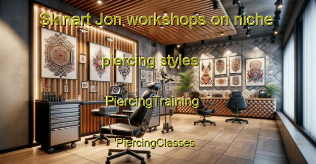 Skinart Jon workshops on niche piercing styles | PiercingTraining | PiercingClasses | SkinartTraining-United States