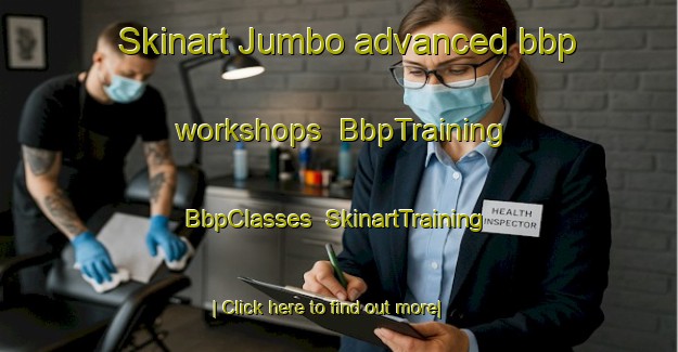 Skinart Jumbo advanced bbp workshops | BbpTraining | BbpClasses | SkinartTraining-United States