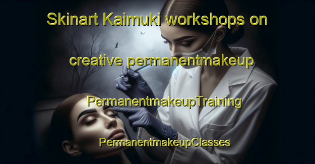 Skinart Kaimuki workshops on creative permanentmakeup | #PermanentmakeupTraining #PermanentmakeupClasses #SkinartTraining-United States