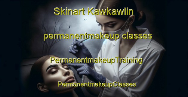 Skinart Kawkawlin permanentmakeup classes | PermanentmakeupTraining | PermanentmakeupClasses | SkinartTraining-United States