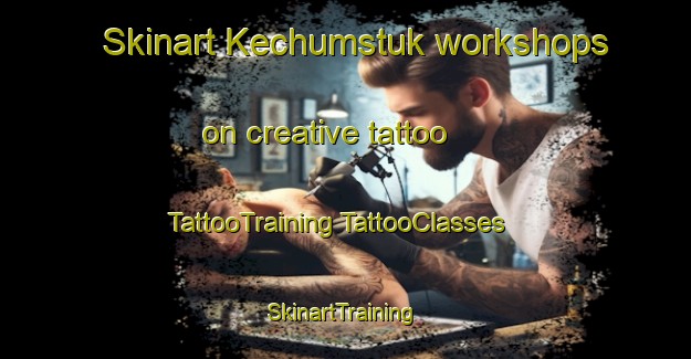 Skinart Kechumstuk workshops on creative tattoo | #TattooTraining #TattooClasses #SkinartTraining-United States