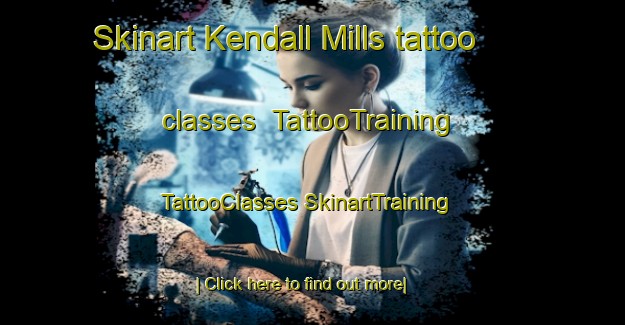 Skinart Kendall Mills tattoo classes | #TattooTraining #TattooClasses #SkinartTraining-United States