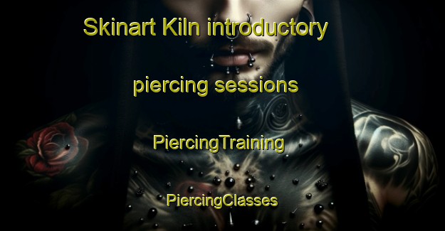 Skinart Kiln introductory piercing sessions | #PiercingTraining #PiercingClasses #SkinartTraining-United States