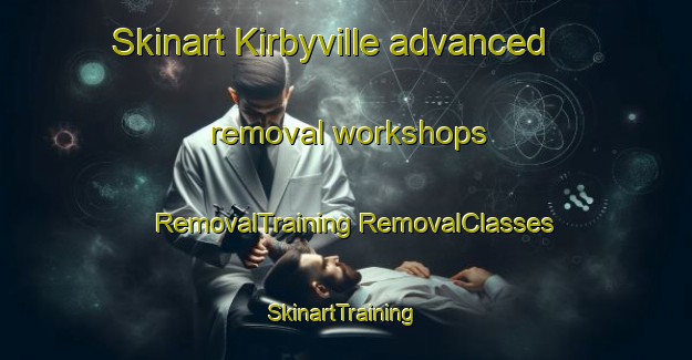 Skinart Kirbyville advanced removal workshops | #RemovalTraining #RemovalClasses #SkinartTraining-United States