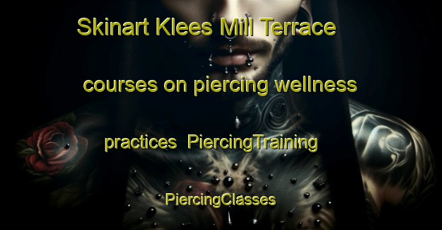 Skinart Klees Mill Terrace courses on piercing wellness practices | #PiercingTraining #PiercingClasses #SkinartTraining-United States