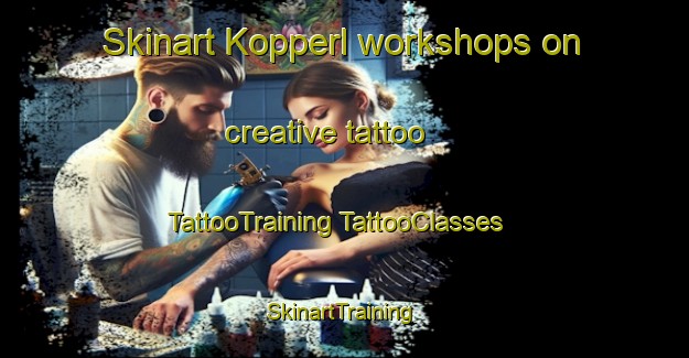 Skinart Kopperl workshops on creative tattoo | #TattooTraining #TattooClasses #SkinartTraining-United States