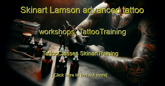 Skinart Lamson advanced tattoo workshops | #TattooTraining #TattooClasses #SkinartTraining-United States