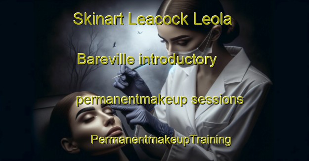 Skinart Leacock Leola Bareville introductory permanentmakeup sessions | #PermanentmakeupTraining #PermanentmakeupClasses #SkinartTraining-United States