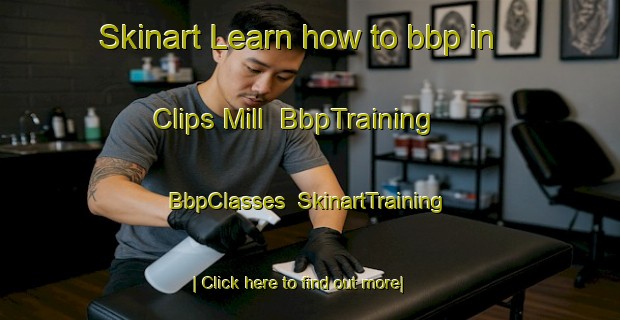 Skinart Learn how to bbp in Clips Mill | BbpTraining | BbpClasses | SkinartTraining-United States