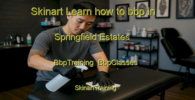 Skinart Learn how to bbp in Springfield Estates | BbpTraining | BbpClasses | SkinartTraining-United States