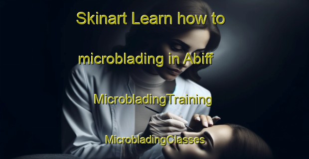 Skinart Learn how to microblading in Abiff | #MicrobladingTraining #MicrobladingClasses #SkinartTraining-United States