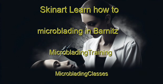 Skinart Learn how to microblading in Barnitz | #MicrobladingTraining #MicrobladingClasses #SkinartTraining-United States