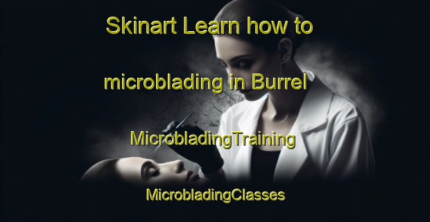 Skinart Learn how to microblading in Burrel | #MicrobladingTraining #MicrobladingClasses #SkinartTraining-United States