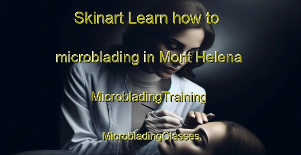 Skinart Learn how to microblading in Mont Helena | #MicrobladingTraining #MicrobladingClasses #SkinartTraining-United States