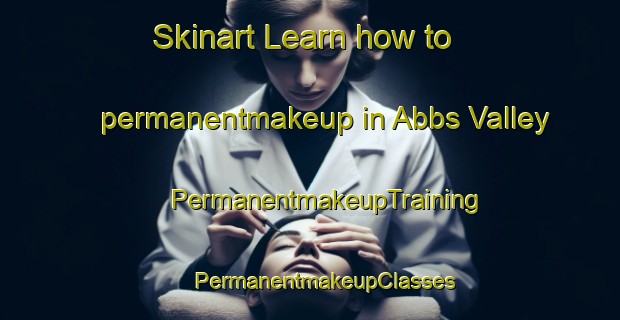 Skinart Learn how to permanentmakeup in Abbs Valley | #PermanentmakeupTraining #PermanentmakeupClasses #SkinartTraining-United States