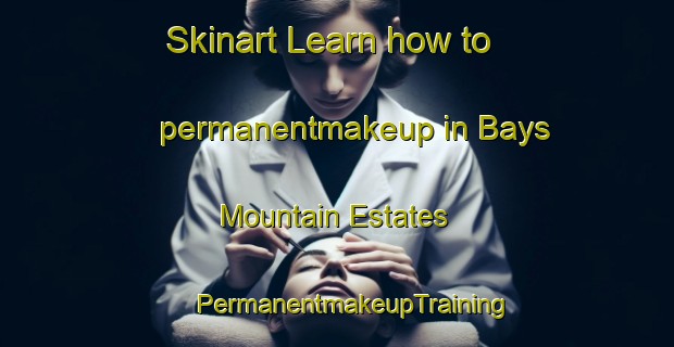 Skinart Learn how to permanentmakeup in Bays Mountain Estates | #PermanentmakeupTraining #PermanentmakeupClasses #SkinartTraining-United States