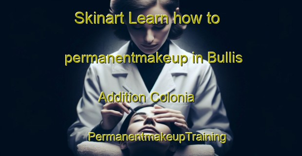 Skinart Learn how to permanentmakeup in Bullis Addition Colonia | #PermanentmakeupTraining #PermanentmakeupClasses #SkinartTraining-United States