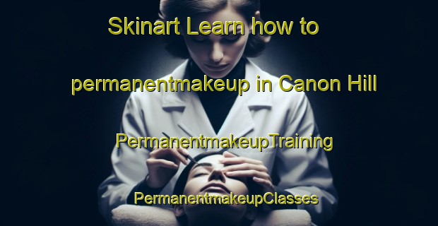 Skinart Learn how to permanentmakeup in Canon Hill | PermanentmakeupTraining | PermanentmakeupClasses | SkinartTraining-United States