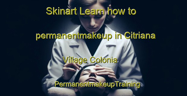 Skinart Learn how to permanentmakeup in Citriana Village Colonia | #PermanentmakeupTraining #PermanentmakeupClasses #SkinartTraining-United States