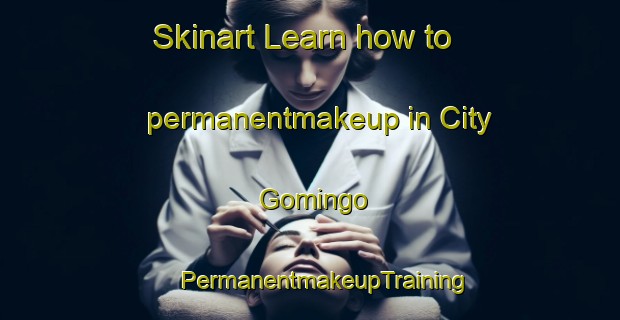 Skinart Learn how to permanentmakeup in City Gomingo | #PermanentmakeupTraining #PermanentmakeupClasses #SkinartTraining-United States