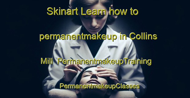 Skinart Learn how to permanentmakeup in Collins Mill | #PermanentmakeupTraining #PermanentmakeupClasses #SkinartTraining-United States