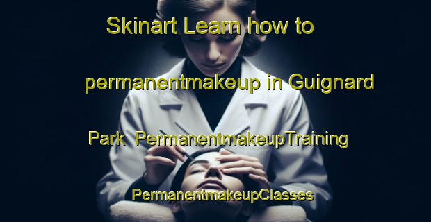 Skinart Learn how to permanentmakeup in Guignard Park | PermanentmakeupTraining | PermanentmakeupClasses | SkinartTraining-United States