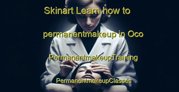 Skinart Learn how to permanentmakeup in Oco | #PermanentmakeupTraining #PermanentmakeupClasses #SkinartTraining-United States