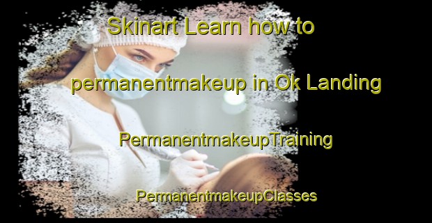 Skinart Learn how to permanentmakeup in Ok Landing | #PermanentmakeupTraining #PermanentmakeupClasses #SkinartTraining-United States