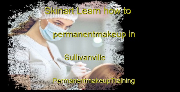 Skinart Learn how to permanentmakeup in Sullivanville | #PermanentmakeupTraining #PermanentmakeupClasses #SkinartTraining-United States